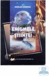 Enigmele stiintei - Nicolae Chiorcea 