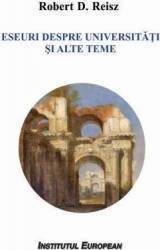 Eseuri despre universitati si alte teme - Robert D. Reisz 
