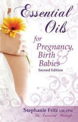 Essential Oils for Pregnancy Birth and Babies 