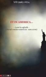 Et in America... Lumi in oglinda Jurnal Romano-american 1999-2009 - Mihaela Albu 