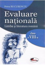 Evaluare nationala romana cls 8 - Petru Bucurenciu 