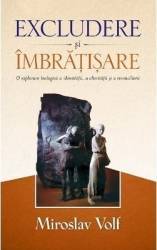 Excludere si imbratisare - Miroslav Volf 