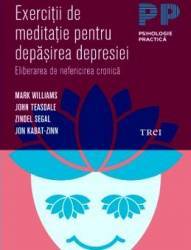 Exercitii de meditatie pentru depasirea depresiei - Mark Williams John Teasdale 