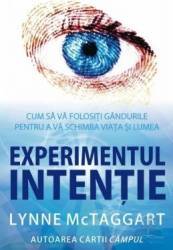 Experimentul intentie - Lynne Mctaggart 