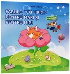 Fabule cu lipici pentru mari si pentru mici - Adina Grigore 