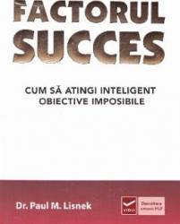 Factorul succes - Paul M. Lisnek 