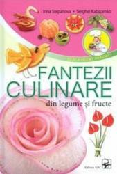 Fantezii culinare din legume si fructe - Irina Stepanova Serghei Kabacenko