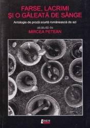 Farse lacrimi si o galeata de sange - Mircea Petean