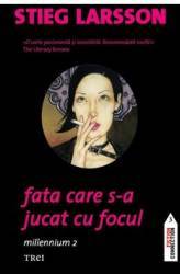Fata care s-a jucat cu focul - Stieg Larsson