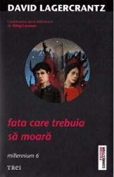 Fata care trebuia sa moara - David Lagercrantz 