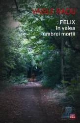 Felix in valea umbrei mortii - Vasile Radu 