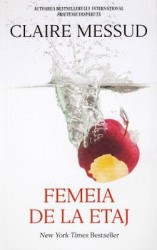 Femeia de la etaj - Claire Messud 