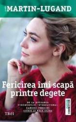 Fericirea imi scapa printre degete - Agnes Martin-Lugand - PRECOMANDA 