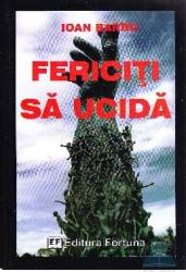 Fericiti sa ucida - Ioan Barbu 