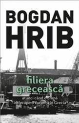 Filiera greceasca. Ed. a IV-a - Bogdan Hrib 