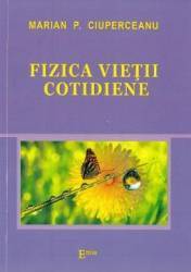 Fizica vietii cotidiene - Marian P. Ciuperceanu 