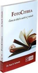 FotoCitirea. Cum sa citesti o carte in 7 minute - Dr. Paul R. Scheele 