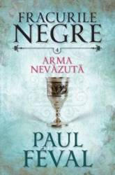 Fracurile Negre Vol. 4 Arma nevazuta - Paul Feval 