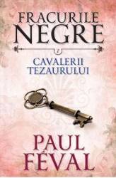 Fracurile Negre Vol. 7 Cavalerii tezaurului - Paul Feval 