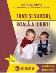 Frati si surori boala a iubirii - Marcel Rufo in colaborare cu Christine Schilte