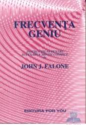 Frecventa geniu - Instructiuni pentru accearea mintii cosmice - John J. Falone 