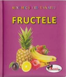 Fructele - Sunt mic si vreau sa aflu 