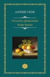 Fructele pamantului. Noile fructe - Andre Gide 