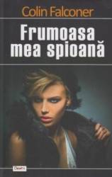 Frumoasa mea spioana - Colin Falconer 