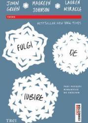 Fulgi de iubire - John Green Maureen Johnson Lauren Myracle 
