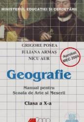 Geografie Cls 10 - Grigore Posea Iuliana Armas Nicu Aur - MANUAL PENTRU SCOALA DE ARTE SI MESERII 