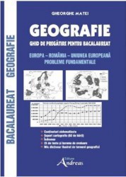 Geografie. Ghid de pregatire pentru Bacalaureat - Gheorghe Matei 