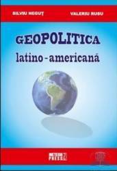 Geopolitica latino-americana - Silviu Negut Valeriu Rusu 