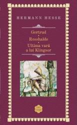 Gertrud. Rosshalde. Ultima vara a lui Klingsor Rao Clasic - Hermann Hesse 