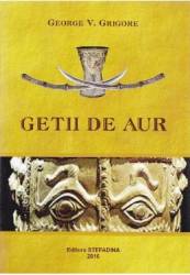 Getii de aur - George V. Grigore 