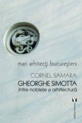 Gheorghe Simotta intre noblete si arhitectura - Cornel Samara 