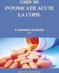 Ghid de intoxicatii acute la copil - Constantin Iordache 
