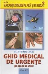 Ghid medical de urgente pe apa si pe uscat - Jean-Marc Le Gac 