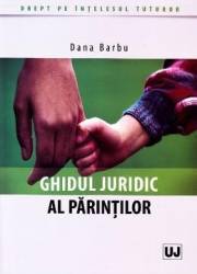 Ghidul juridic al parintilor - Dana Barbu 
