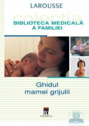 Ghidul mamei grijulii - Larousse 