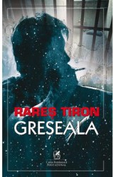 Greseala - Rares Tiron 