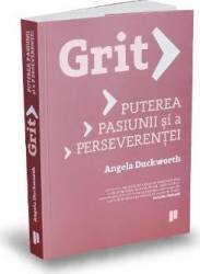 Grit. Puterea pasiunii si a perseverentei - Angela Duckworth 