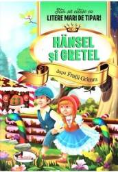 Hansel si Gretel - Stiu sa citesc cu litere mari de tipar 