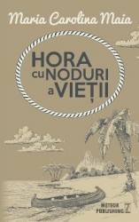 Hora cu noduri a vietii - Maria Calorina Maia 