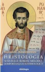 Hristologia Sfantului Roman Melodul si importanta ei soteriologica - Ioannis G. Kourembeles 