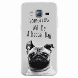 Husa silicon pentru Samsung Galaxy J3 2016 Tomorrow Will Be A Better Day Pug 