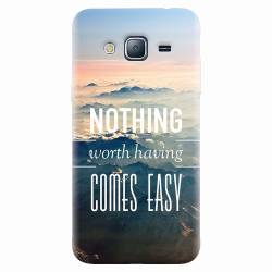 Husa silicon pentru Samsung Galaxy J7 2015 Nothing Worth Having Comes Easy 