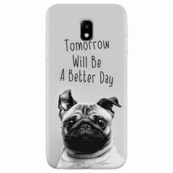 Husa silicon pentru Samsung Galaxy J7 2017 Tomorrow Will Be A Better Day Pug 