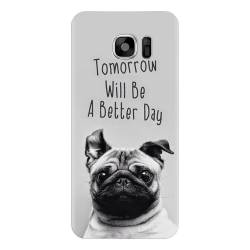 Husa silicon pentru Samsung Galaxy S7 Tomorrow Will Be A Better Day Pug 