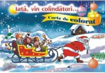 Iata vin colindatori... - Carte de colorat 