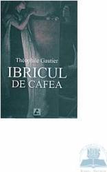 Ibricul de Cafea - Theophile Gautier 